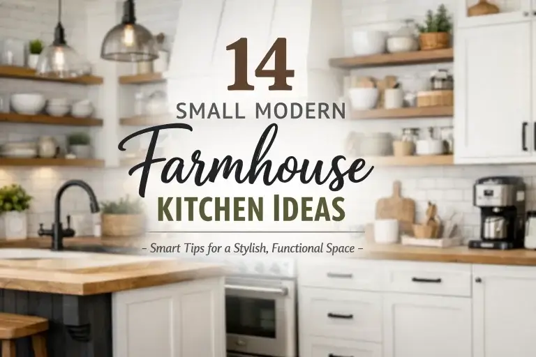 14 Small Modern Farmhouse Kitchen Ideas – Smart Tips for a Stylish, Functional Space